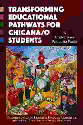 Transforming Educational Pathways For Chicana/o Students: A Critical Race Feminista Praxis (Multicultural Education Series)