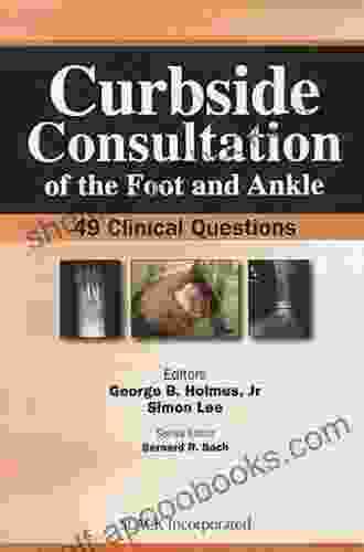 Curbside Consultation of the Foot and Ankle: 49 Clinical Questions