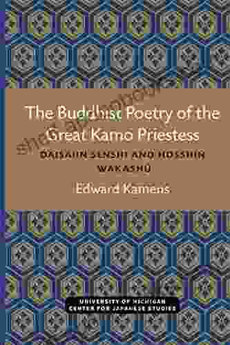 The Buddhist Poetry Of The Great Kamo Priestess: Daisaiin Senshi And Hosshin Wakashu (Michigan Monograph In Japanese Studies 5)