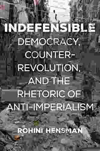 Indefensible: Democracy Counterrevolution and the Rhetoric of Anti Imperialism