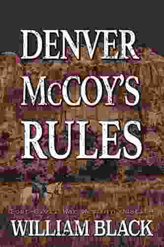 Denver McCoy S Rules (Post Civil War Western Justice)