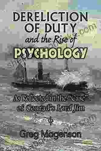 Dereliction of Duty and the Rise of Psychology: As Reflected in the Case of Conrad s Lord Jim (ISPDI Monograph 1)