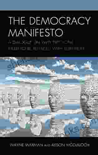 The Democracy Manifesto: A Dialogue On Why Elections Need To Be Replaced With Sortition