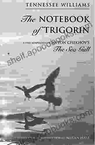 The Notebook Of Trigorin: A Free Adaptation Of Chechkov S The Sea Gull