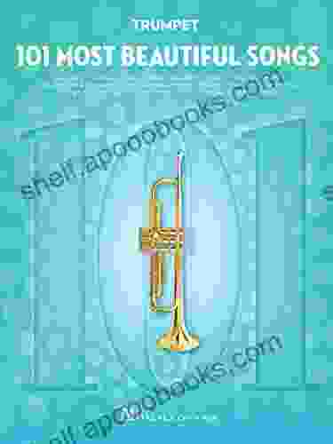 101 Most Beautiful Songs For Trumpet (101 Songs)