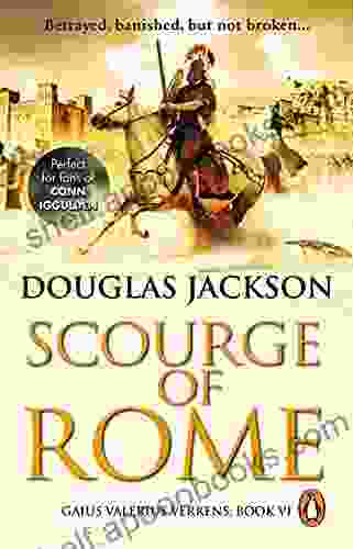 Scourge Of Rome: (Gaius Valerius Verrens 6): A Compelling And Gripping Roman Adventure That Will Have You Hooked To The Very Last Page