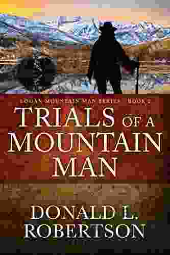 Trials Of A Mountain Man: Logan Mountain Man Western 2 (A Logan Mountain Man Series)