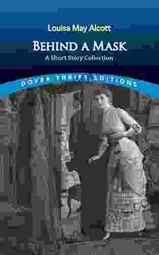 Behind A Mask: A Short Story Collection (Dover Thrift Editions: Short Stories)