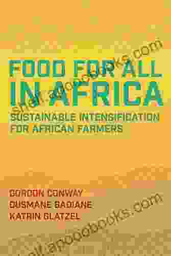 Food for All in Africa: Sustainable Intensification for African Farmers