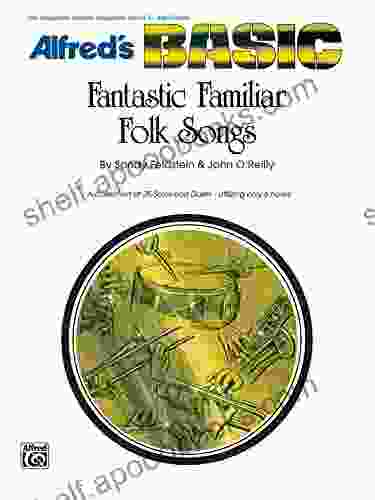 Fantastic Familiar Folk Songs: For Alto Saxophone Baritone Saxophone E Flat Horn Or Alto Clarinet