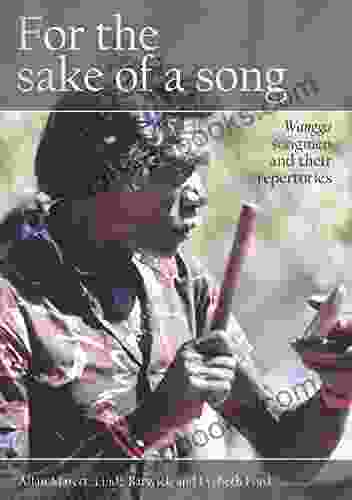 For The Sake Of A Song: Wangga Songmen And Their Repertories (Indigenous Music Of Australia)