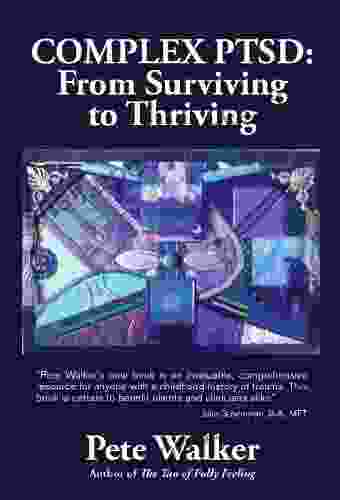 Complex PTSD: From Surviving To Thriving: A GUIDE AND MAP FOR RECOVERING FROM CHILDHOOD TRAUMA