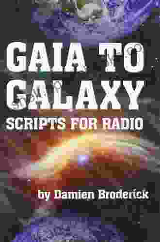 GAIA TO GALAXY: SCRIPTS FOR RADIO