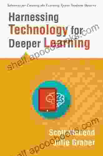 Harnessing Technology For Deeper Learning: (A Quick Guide To Educational Technology Integration And Digital Learning Spaces) (Solutions For Creating The Learning Spaces Students Deserve)