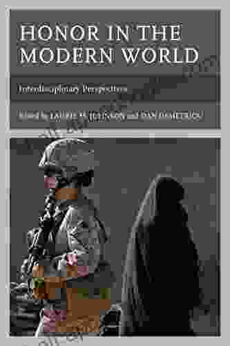 Honor In The Modern World: Interdisciplinary Perspectives (Honor And Obligation In Liberal Society: Problems And Prospects)