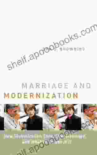 Marriage And Modernization: How Globalization Threatens Marriage (Religion Marriage And Family (RMF))