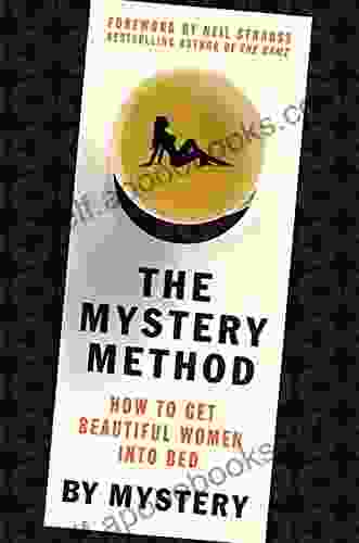 The Mystery Method: How To Get Beautiful Women Into Bed