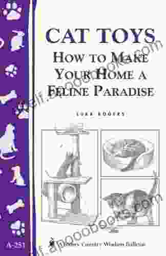 Cat Toys: How to Make Your Home a Feline Paradise/Storey s Country Wisdom Bulletin A 251 (Storey Country Wisdom Bulletin)