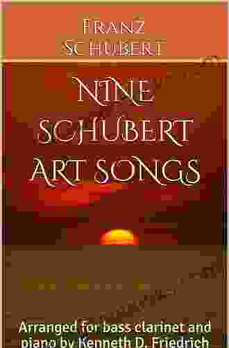 Nine Schubert Art Songs: Arranged For Horn And Piano By Kenneth D Friedrich