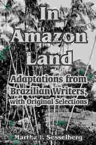 In Amazon Land Adaptations From Brazilian Writers With Original Selections