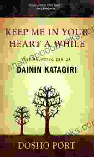 Keep Me In Your Heart A While: The Haunting Zen Of Dainin Katagiri