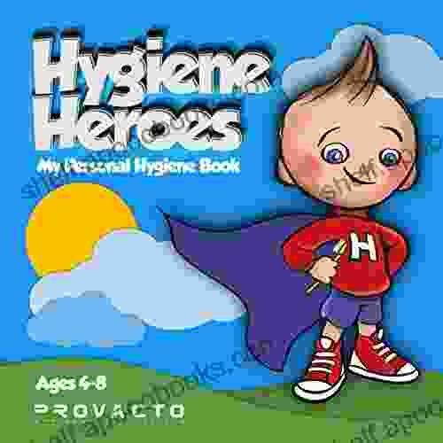 Hygiene Heroes My Personal Hygiene Book: Kids Hygiene WE CAN TAKE CARE OF OURSELVES WE CAN DO IT (Hygiene Story Fiction Children s Picture Ages 3 8 Story Book) 1