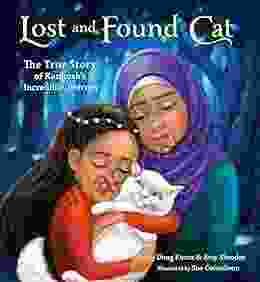 Lost And Found Cat: The True Story Of Kunkush S Incredible Journey