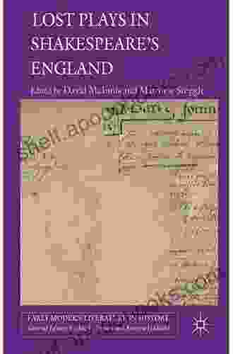 Lost Plays In Shakespeare S England (Early Modern Literature In History)