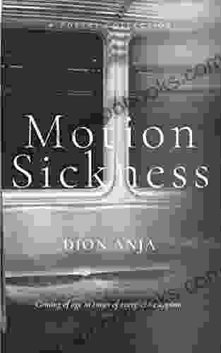 Motion Sickness: Poems Dion Anja