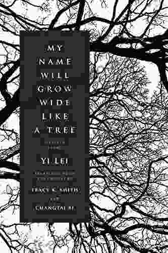 My Name Will Grow Wide Like A Tree: Selected Poems