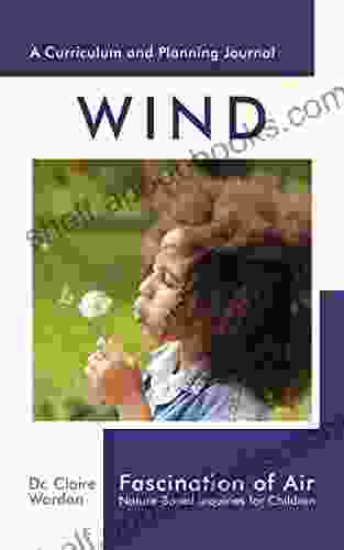 Fascination Of Air: Wind: Nature Based Inquiries For Children (Fascination 3)