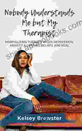 Nobody Understands Me But My Therapist: Normalizing Therapy When Depression Anxiety Limiting Beliefs Are Real