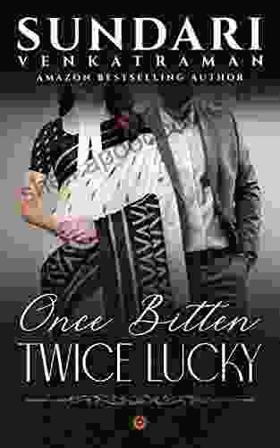 Once Bitten Twice Lucky Sundari Venkatraman