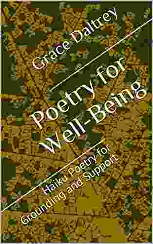 Poetry For Well Being: Haiku Poetry For Grounding And Support