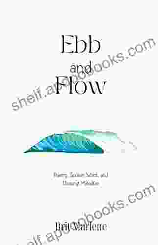 Ebb And Flow: Poetry Spoken Word And Unsung Melodies