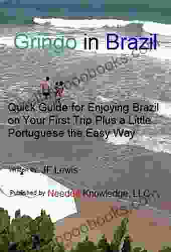 Gringo In Brazil: Quick Guide For Enjoying Brazil On Your First Trip Plus A Little Portuguese The Easy Way (Travel Made Easy 1)