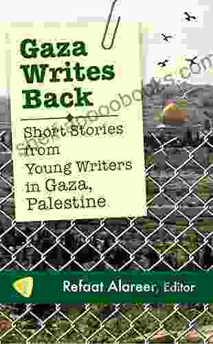 Gaza Writes Back: Short Stories from Young Writers in Gaza Palestine