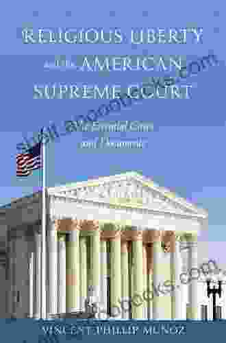 Religious Liberty and the American Supreme Court: The Essential Cases and Documents