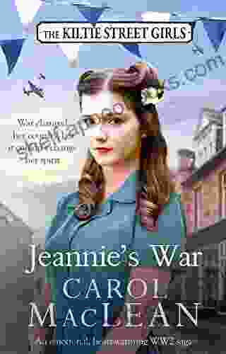 Jeannie S War: A Romantic Emotional WW2 Saga That Will Capture Your Heart (The Kiltie Street Girls 1)