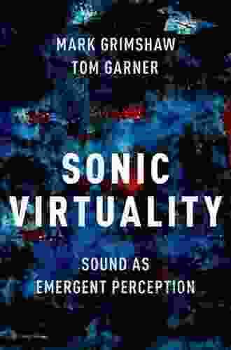 Sonic Virtuality: Sound As Emergent Perception