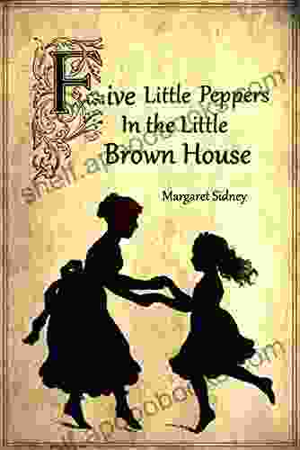 The Five Little Peppers In The Little Brown House (Illustrated)