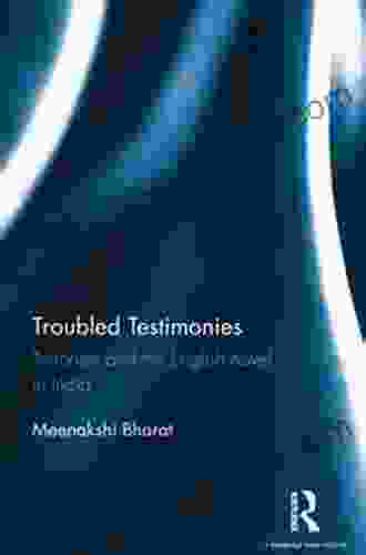 Troubled Testimonies: Terrorism And The English Novel In India