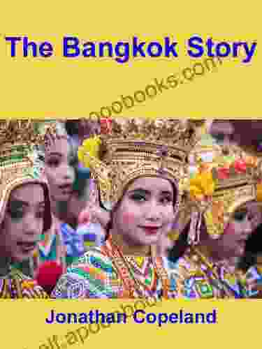 The Bangkok Story an historical guide to the most exciting city in the World