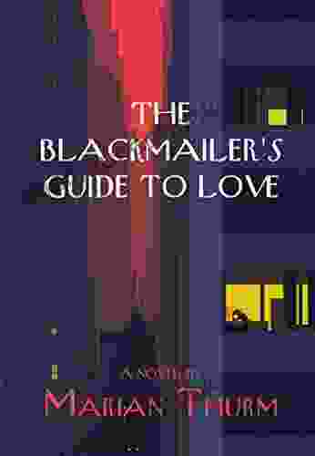 The Blackmailer s Guide to Love: A Novel