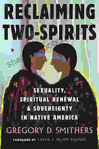 Reclaiming Two Spirits: Sexuality Spiritual Renewal Sovereignty In Native America (Queer Ideas/Queer Action 10)