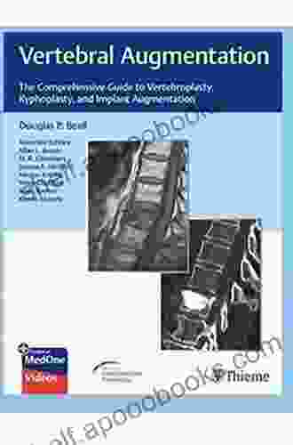 Vertebral Augmentation: The Comprehensive Guide To Vertebroplasty Kyphoplasty And Implant Augmentation