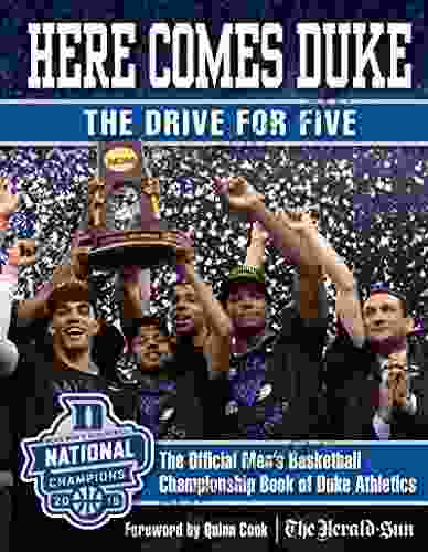 Here Comes Duke: The Drive For Five: The Official Men S Basketball Championship Of Duke Athletics