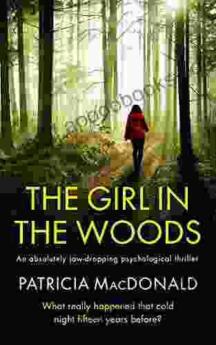 THE GIRL IN THE WOODS an unputdownable psychological thriller with a breathtaking twist (Totally Gripping Psychological Thrillers)