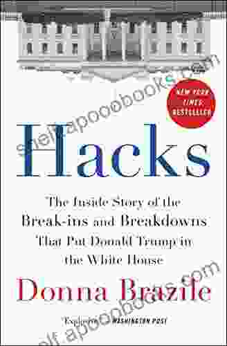 Hacks: The Inside Story Of The Break Ins And Breakdowns That Put Donald Trump In The White House