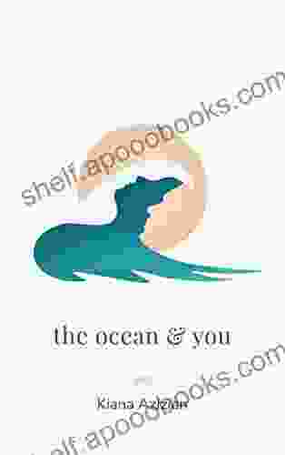 the ocean you Kiana Azizian